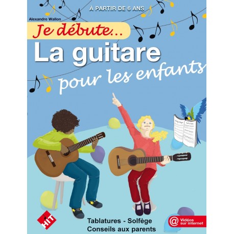 Alexandre Wallon - Je débute... La guitare pour les enfants - Recueil+ Vidéo en ligne