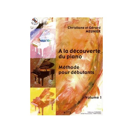 Christiane Meunier/Gérard Meunier - A la découverte du piano Vol.1 Méthode débutant - Recueil + CD