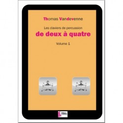 Thomas Vandevenne - Les claviers de percussion de deux à quatre -Vol 1 - Marimba - Recueil