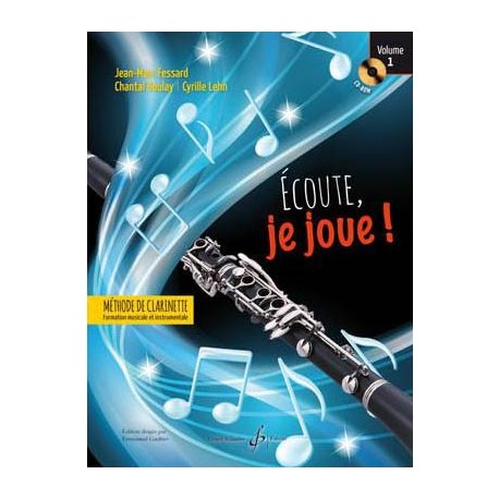 Jean-Marc Fessard - Ecoute, je joue ! Volume 1 - Clarinette - Clarinette - Recueil + Enregistrement(s) en ligne