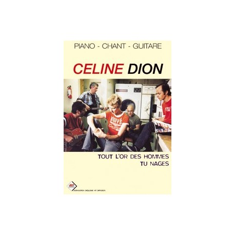 Céline Dion - Tout l'or des hommes et Tu nages - Piano, Chant et Guitare - Recueil