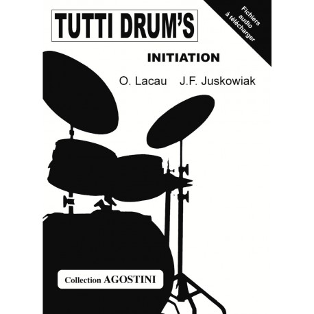 OIivier Lacau/Jacques-François Juskowiak - Tutti Drum's Initiation - Batterie - Recueil + Enregistrement(s) en ligne
