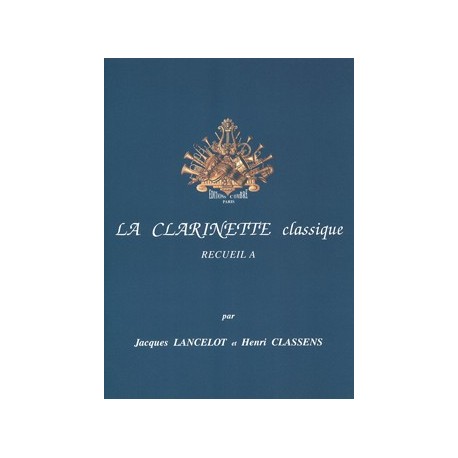 Jacques Lancelot/Henri Classens - La Clarinette classique Vol.A - Clarinette et Piano - Recueil + Partition(s)