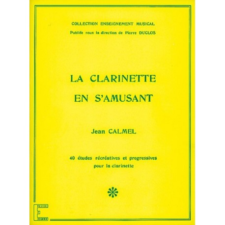 Jean Calmel - La Clarinette en s'amusant - Clarinette - Recueil