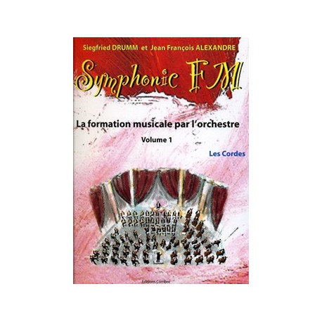 Siegfried Drumm/Jean-Francois Alexandre - Symphonic FM Vol.1 : Elève : Les Cordes - Éducation musicale - Recueil