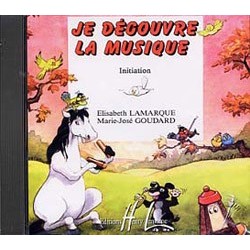 Elisabeth Lamarque/Marie-José Goudard - Je découvre la musique - Initiation - Éducation musicale - CD