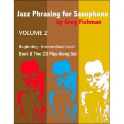 Greg Fishman - Jazz Phrasing for Saxophone Volume 2 - Alto or Tenor Saxophone - Recueil + CD