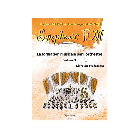 Siegfried Drumm/Jean-Francois Alexandre - Symphonic FM Vol.3 : Professeur - Éducation musicale - Recueil