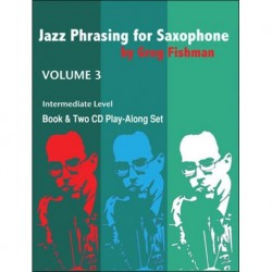 Greg Fishman - Jazz Phrasing for Saxophone Volume 3 - Alto or Tenor Saxophone - Recueil + CD