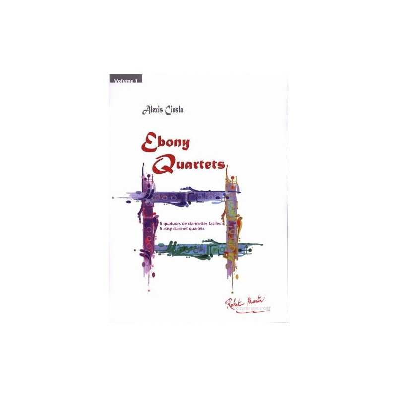 Alexis Ciesla - Ebony quartets volume 1 - 4 clarinettes - Recueil