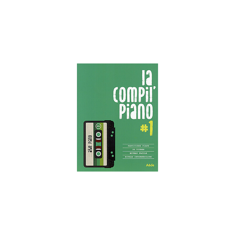 La Compil Piano volume 1 - 20 titres pour piano solo - PIano facile et intermediaire - Recueil